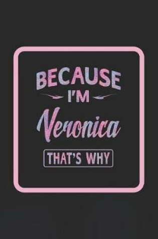 Cover of Because I'm Veronica That's Why