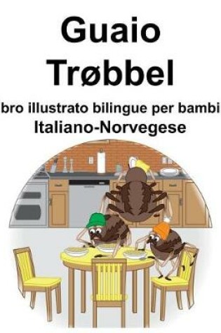 Cover of Italiano-Norvegese Guaio/Trøbbel Libro illustrato bilingue per bambini