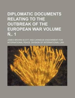 Book cover for Diplomatic Documents Relating to the Outbreak of the European War Volume N . 1