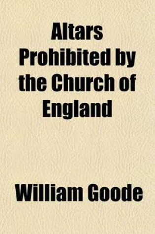 Cover of Altars Prohibited by the Church of England