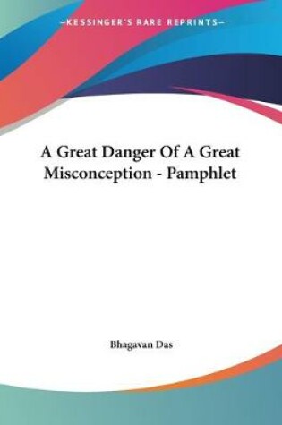 Cover of A Great Danger Of A Great Misconception - Pamphlet