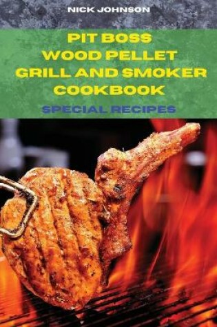 Cover of Pit Boss Wood Pellet Grill and Smoker Cookbook Special Recipes