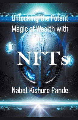 Book cover for Unlocking the Potent Magic of Wealth with NFTs