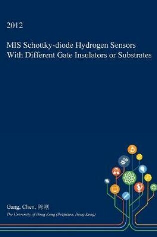 Cover of MIS Schottky-Diode Hydrogen Sensors with Different Gate Insulators or Substrates