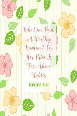 Book cover for Who Can Find a Worthy Woman? for Her Price Is Far Above Rubies