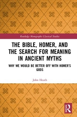 Book cover for The Bible, Homer, and the Search for Meaning in Ancient Myths