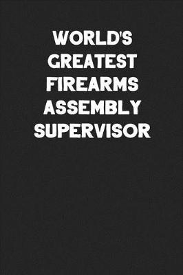 Book cover for World's Greatest Firearms Assembly Supervisor