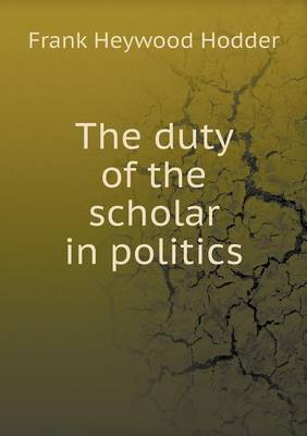 Book cover for The duty of the scholar in politics