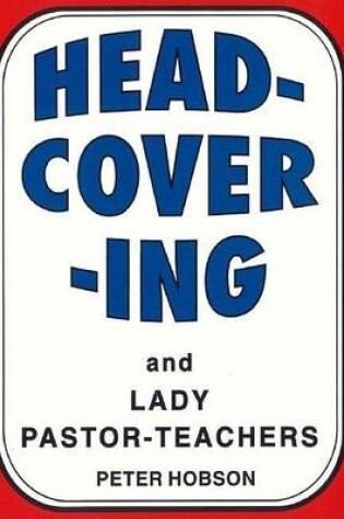 Cover of Head-Covering and Lady Pastor-Teachers