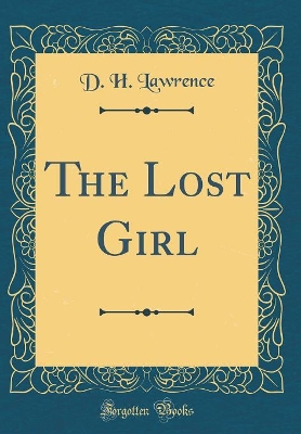 Book cover for The Lost Girl (Classic Reprint)