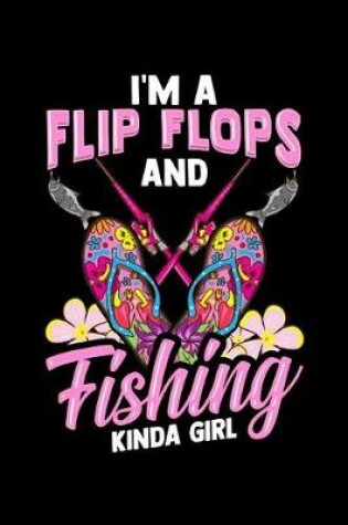 Cover of I'm a Flip Flops And Fishing Kinda Girl