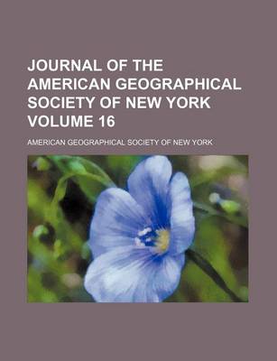 Book cover for Journal of the American Geographical Society of New York Volume 16