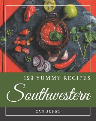 Book cover for 123 Yummy Southwestern Recipes