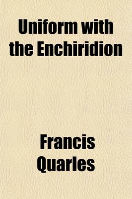 Book cover for Uniform with the Enchiridion; Spare Minutes or Resolved Meditations and Premeditated Resolutions