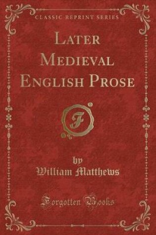 Cover of Later Medieval English Prose (Classic Reprint)