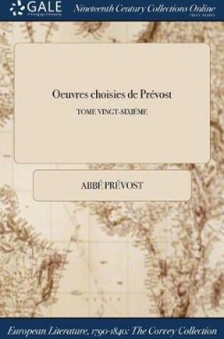 Cover of Oeuvres Choisies de Prevost; Tome Vingt-Sixieme