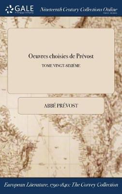 Book cover for Oeuvres Choisies de Prevost; Tome Vingt-Sixieme