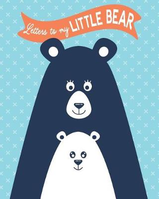 Book cover for Letters to my Little Bear