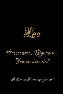 Book cover for Leo - Passionate, Dynamic, Temperamental; A Zodiac Horoscope Journal