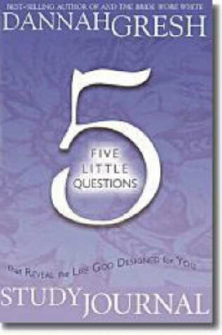 Cover of Five Little Questions That Reveal the Life God Designed for You Guided Meditation Journal
