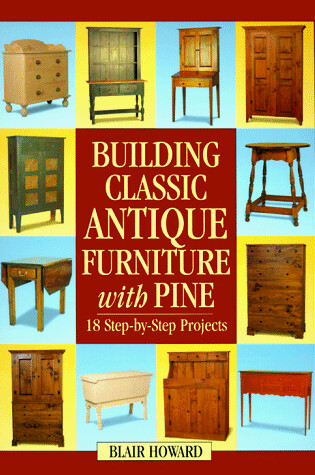 Cover of Building Classic Antique Furniture with Pine