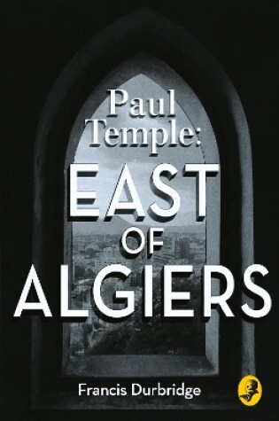 Cover of Paul Temple: East of Algiers
