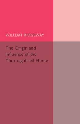 Book cover for The Origin and Influence of the Thoroughbred Horse