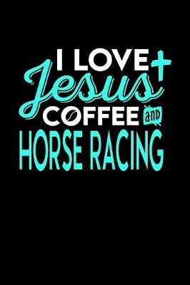 Book cover for I Love Jesus Coffee and Horse Racing