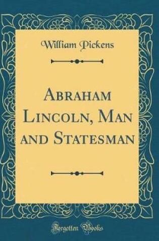 Cover of Abraham Lincoln, Man and Statesman (Classic Reprint)