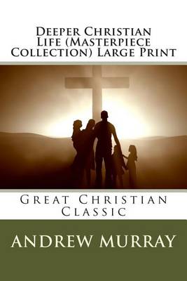 Book cover for Deeper Christian Life (Masterpiece Collection) Large Print