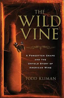 Book cover for Wild Vine, The: A Forgotten Grape and the Untold Story of American Wine