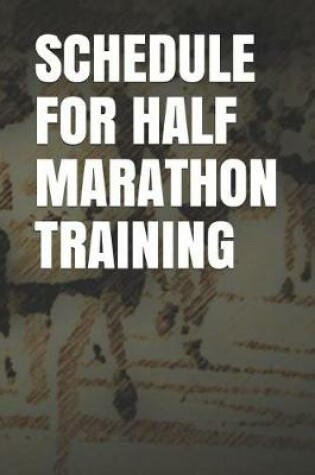 Cover of Schedule for Half Marathon Training