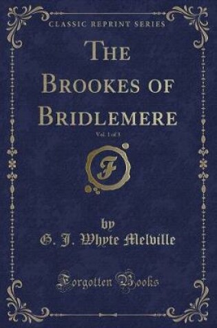 Cover of The Brookes of Bridlemere, Vol. 1 of 3 (Classic Reprint)