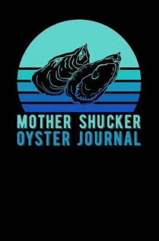 Cover of Mother Shucker Oyster Journal