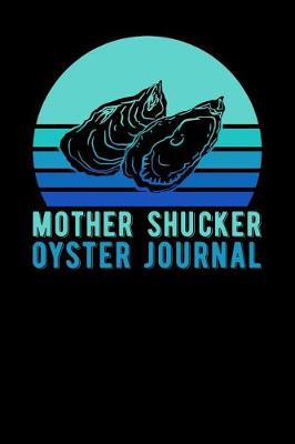 Book cover for Mother Shucker Oyster Journal