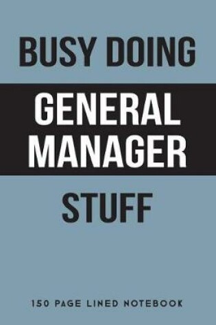 Cover of Busy Doing General Manager Stuff