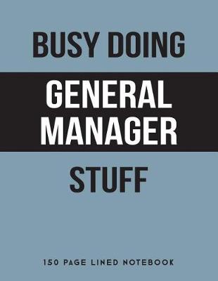 Book cover for Busy Doing General Manager Stuff