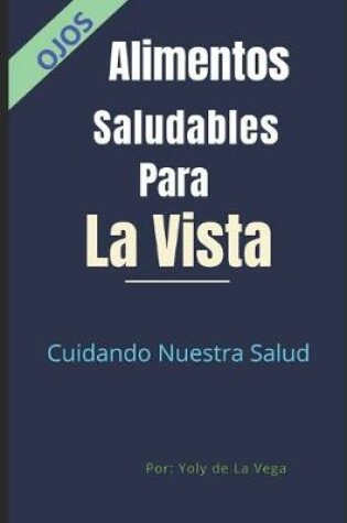 Cover of Alimentos Saludables Para La Vista