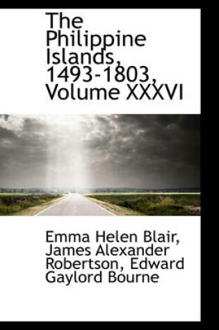 Cover of The Philippine Islands, 1493-1803, Volume XXXVI