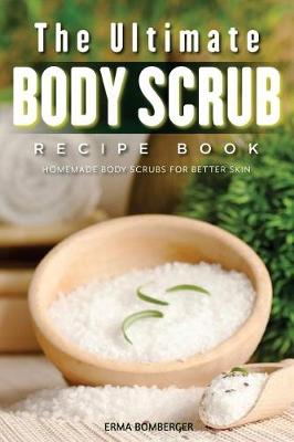 Book cover for The Ultimate Body Scrub Recipe Book