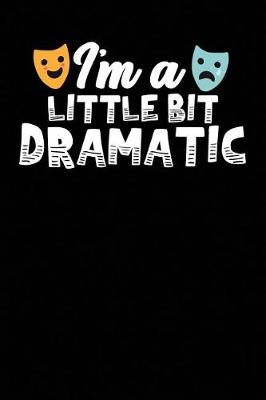 Book cover for I'm a Little Bit Dramatic