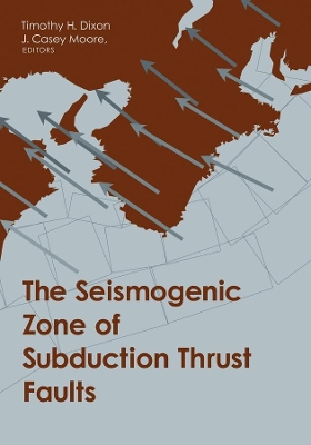 Book cover for The Seismogenic Zone of Subduction Thrust Faults