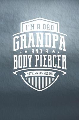 Book cover for I'm A Dad Grandpa & A Body Piercer Nothing Scares Me