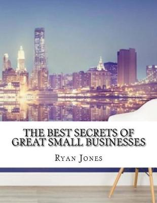 Book cover for The Best Secrets of Great Small Businesses