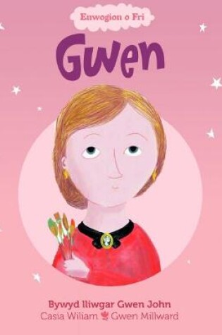 Cover of Enwogion o Fri: Gwen - Bywyd Lliwgar Gwen John
