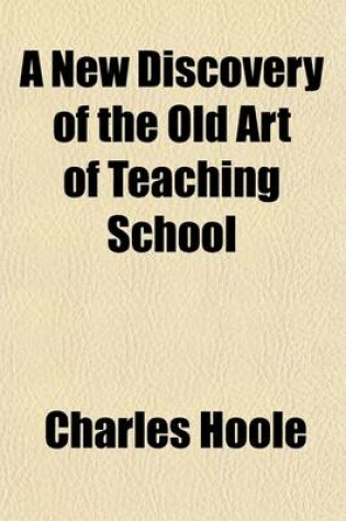 Cover of A New Discovery of the Old Art of Teaching School