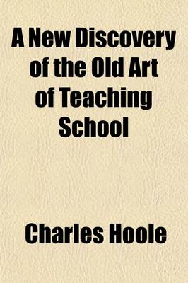 Book cover for A New Discovery of the Old Art of Teaching School