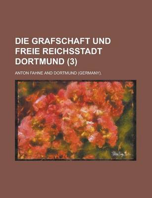 Book cover for Die Grafschaft Und Freie Reichsstadt Dortmund (3)