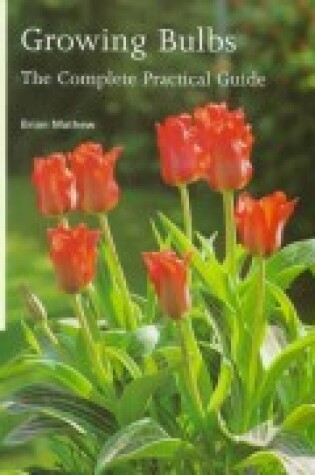 Cover of Growing Bulbs: the Complete Practical Guide