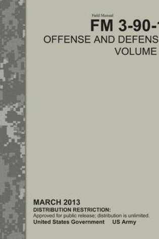 Cover of Field Manual FM 3-90-1 Offense and Defense Volume 1 March 2013